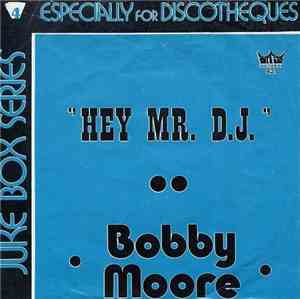 Bobby Moore - Hey Mr. DJ