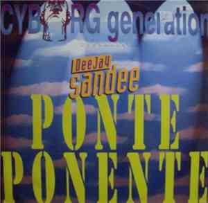 Cyborg Generation Presents Deejay Sandee - Ponte Ponente
