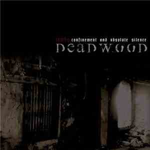 Deadwood - Tombs, Confinement And Absolute Silence
