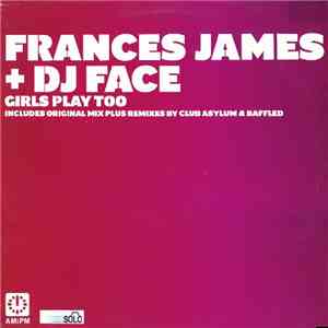 Frances James + DJ Face - Girls Play Too