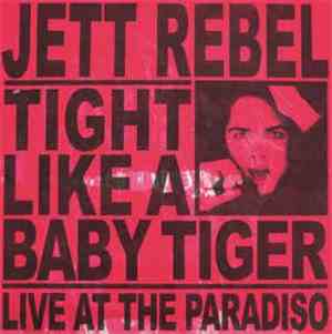 Jett Rebel - Tight Like A Baby Tiger