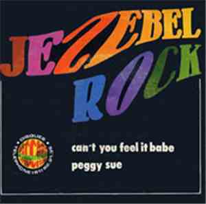 Jezebel Rock - Can't You Feel It Babe / Peggy Sue