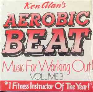 Ken Alan - Aerobic Beat Music for Working Out! Volume 3