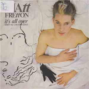 Matt Fretton - It's All Over (Don't Say You're In Love)