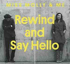 Miss Molly & Me - Rewind And Say Hello