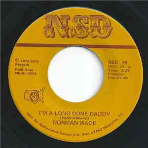 Norman Wade - I'm A Long Gone Daddy / Arms Of Someone Else
