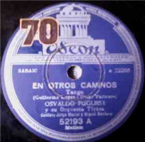 Osvaldo Pugliese Y Su Orquesta Típica - En Otros Caminos / Cacha Viaje
