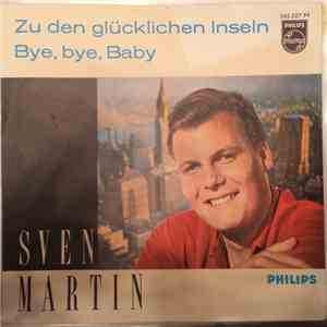 Sven Martin  - Zu Den Glücklichen Inseln / Bye-Bye, Baby