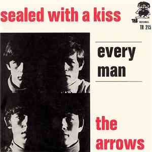 The Arrows  - Sealed With A Kiss / Every Man