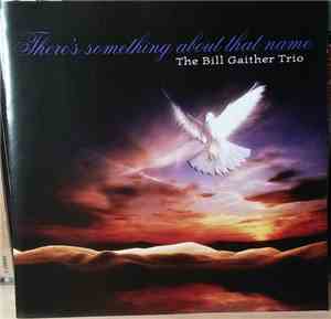 The Bill Gaither Trio - There's Something About That Name