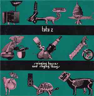 Tu Tu Z - Swinging Horses And Ringing Things