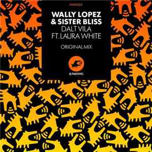 Wally Lopez & Sister Bliss Ft. Laura White - Dalt Vila