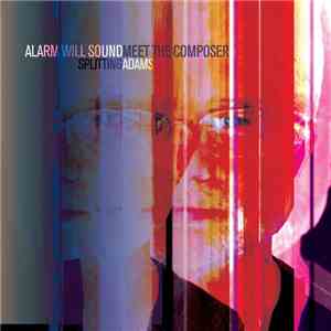 Alarm Will Sound With Meet The Composer - Splitting Adams
