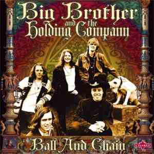 Big Brother & The Holding Company - Ball & Chain