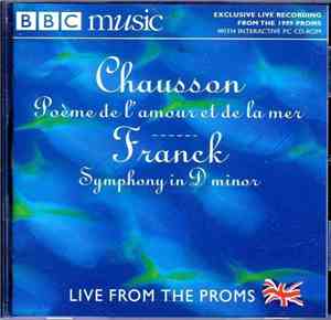 Chausson, Franck - Live From The Proms: Poème De L'amour Et De La Mer / Sym ...