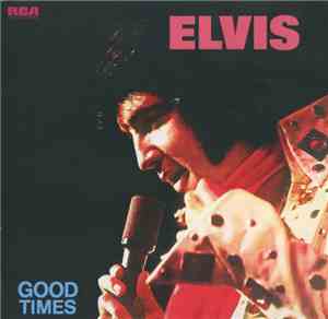 Elvis Presley - Good Times