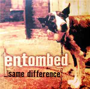 Entombed - Same Difference