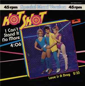 Hot Shot  - I Can't Stand It No More / Love Is A Drag