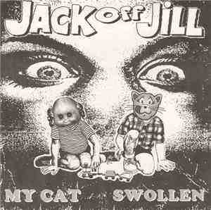 Jack Off Jill - My Cat / Swollen