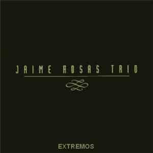 Jaime Rosas Trio - Extremos