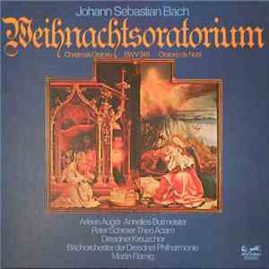 Johann Sebastian Bach, Arleen Augér, Annelies Burmeister, Peter Schreier, Theo Adam, Dresdner Kreuzchor, Bachorchester der Dresdner Philharmonie, Martin Flämig - Weihnachtsoratorium (Christmas Oratorio BWV 248 Oratorio De Noël)