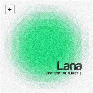 Lana - Last Exit To Planet E