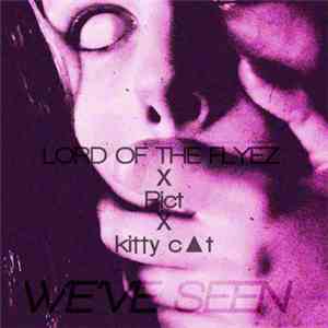 Lord Of The Flyez / Pict / ki††y c▲t - We've Seen