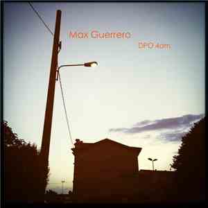 Max Guerrero - DPO 4am
