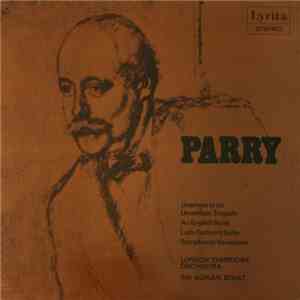 Parry, London Symphony Orchestra, Sir Adrian Boult - Overture To An Unwritten Tragedy • An English Suite • Lady Radnor's Suite • Symphonic Variations