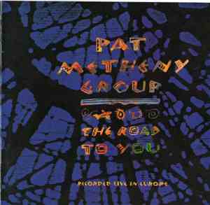 Pat Metheny Group - The Road To You (Recorded Live In Europe)