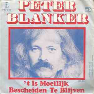 Peter Blanker - 't Is Moeilijk Bescheiden Te Blijven
