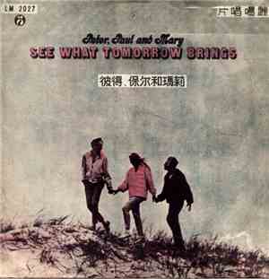 Peter, Paul And Mary - See What Tomorrow Brings