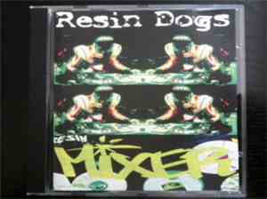 Resin Dogs - Resin Mixer 2001