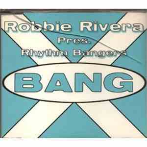 Robbie Rivera Pres. The Rhythm Bangers - Bang