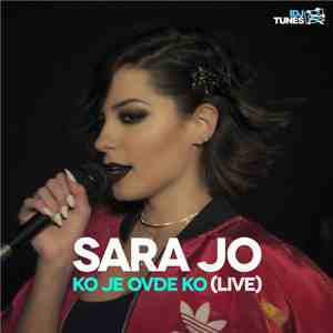 Sara Jo - Ko Je Ovde Ko (Live)