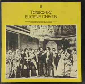 Tchaikovsky / Solists, Chorus And Orchestra Of Thebolshoi Theatre Conducted By Mstislav Rostropovich - Eugene Onegin
