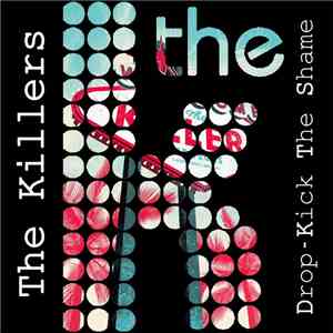 The Killers - Drop-Kick The Shame