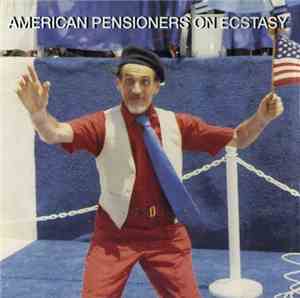 Various - American Pensioners On Ecstasy