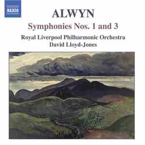 Alwyn, Royal Liverpool Philharmonic Orchestra, David Lloyd-Jones - Symphonies Nos. 1 And 3