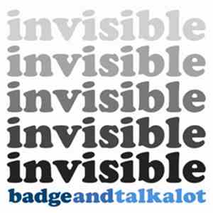 Badge and Talkalot - Invisible