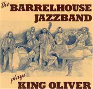 Barrelhouse Jazzband - Plays King Oliver