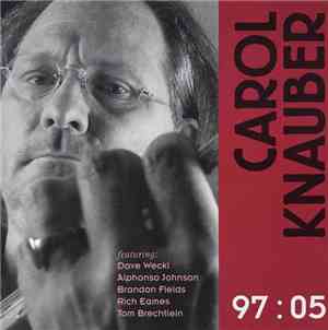 Carol Knauber Featuring: Dave Weckl, Alphonso Johnson, Brandon Fields, Rich ...