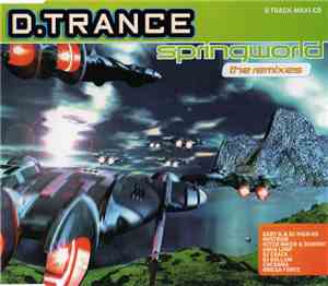 D. Trance - Springworld (The Remixes)
