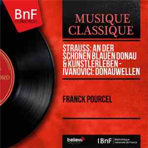 Franck Pourcel - Strauss: An Der Schonen Blauen Donau & Kunstlerleben - Ivanovici: Donauwellen