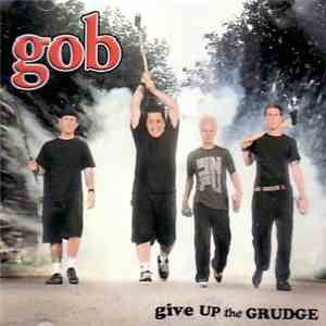 Gob  - Give Up The Grudge