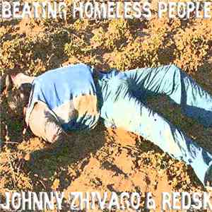 Johnny Zhivago & RedSK - Beating Homeless People Split