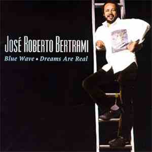 José Roberto Bertrami - Blue Wave / Dreams Are Real