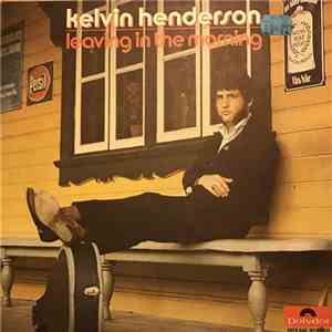 Kelvin Henderson - Leaving In The Morning