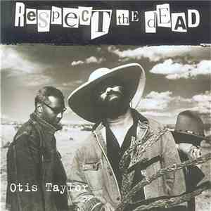 Otis Taylor - Respect The Dead