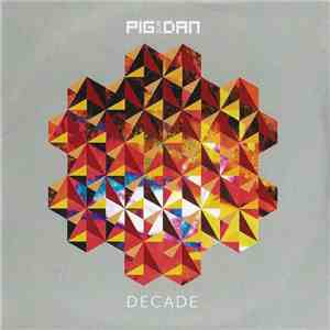 Pig And Dan - Decade